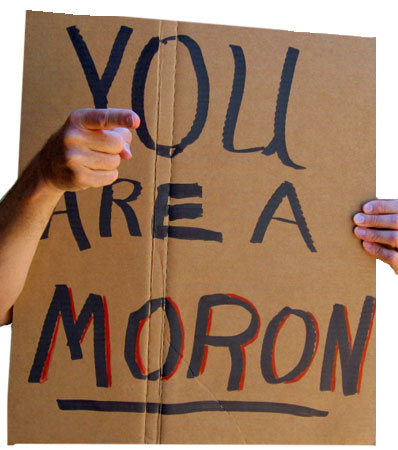 You are a moron