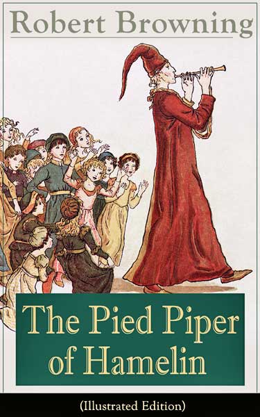 The Pied Piper of Hamelin by Robert Browning