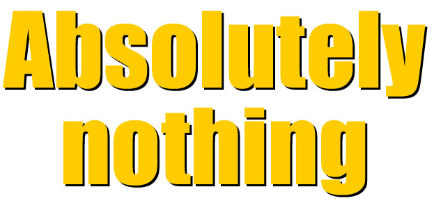 absolutely nothing