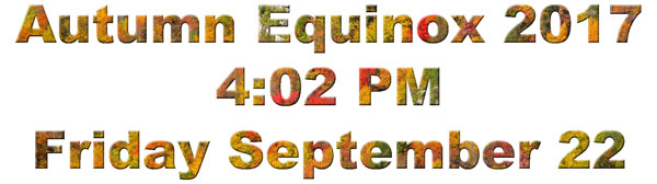 Autumn Equinox 2017 in Northern Hemisphere was at 4:02 PM on
Friday, September 22
