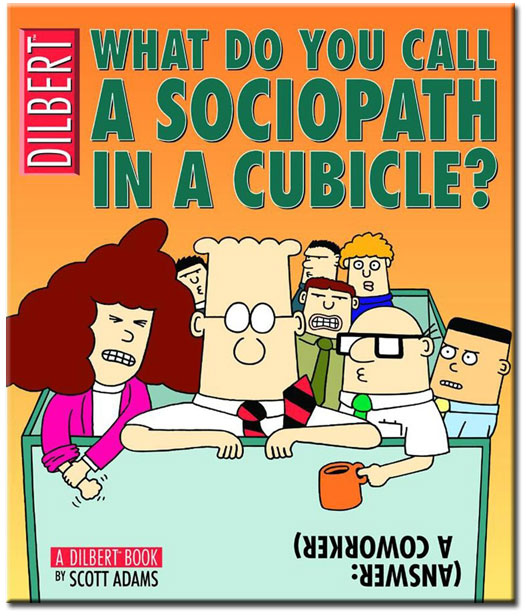 What do you call a sociopath in a cubicle by Scott Adams