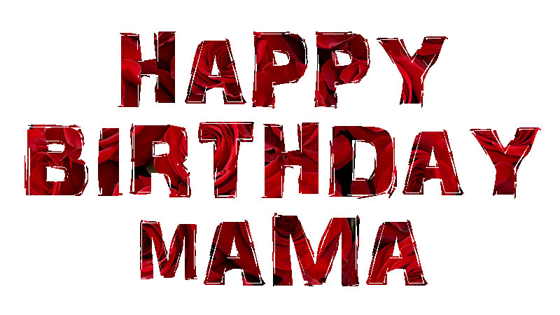 Happy Birthday Mama