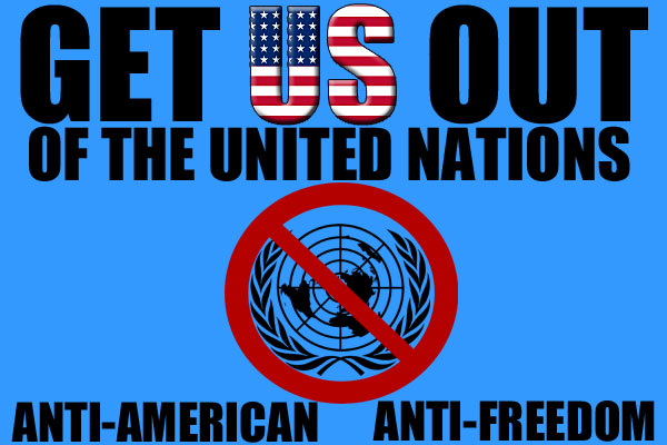 Get the US out of the UN get the UN out of the US