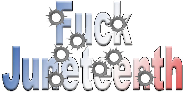Fuck Juneteenth