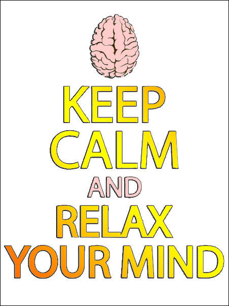 Keep calm and relax your mind